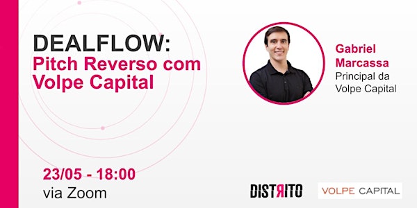 DEALFLOW: Pitch Reverso com Volpe Capital