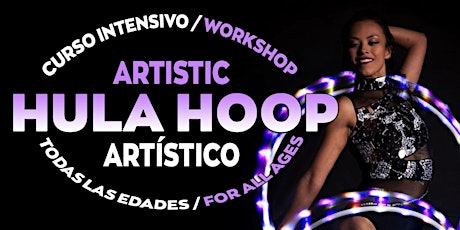 Curso Intensivo de Hula Hoop Artístico / Artistc Hula Hoop Workshop