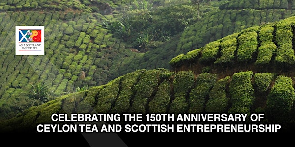 Celebrating the 150th Anniversary of Ceylon Tea & Scottish Entrepreneurship