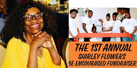 1st Annual Shirley Flowers Be Encouraged Foundation PopUp Shop's Fundraiser tickets