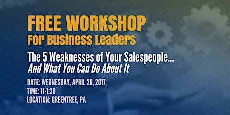 The 5 Weaknesses of Your Salespeople… And What You Can Do About It (Pittsburgh) primary image