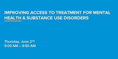 Improving Access to Treatment for Mental Health & Substance Use Disorders tickets