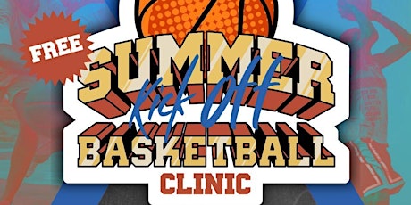 2022 Free Summer Kick-Off Basketball Clinic (AGES 7-9) tickets