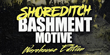 Shoreditch Bashment Motive - 1500+ Ravers / 5AM Finish Warehouse Party tickets