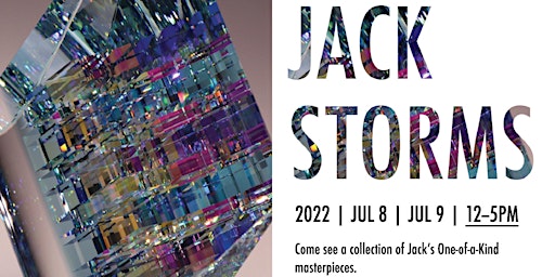 Jack Storms ~ Meet the Artist ~ July 8th - July 9th