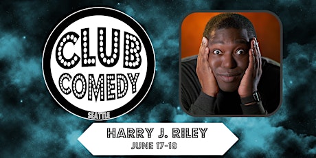 Harry J Riley at Club Comedy Seattle June 17-18 tickets