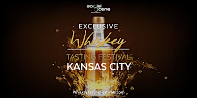 2022 Kansas City Exclusive Whiskey Tasting Festival (June 25)