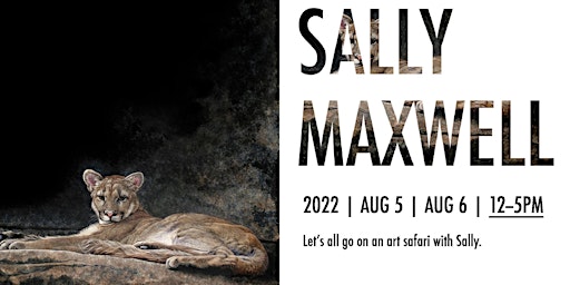 Sally Maxwell ~ Meet the Artist ~ August 5th – 6th