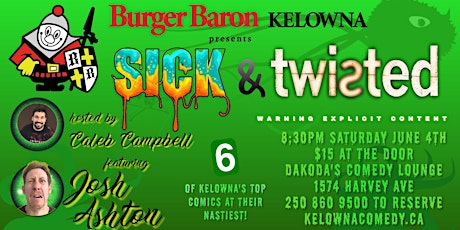 Burger Baron presents Sick & Twisted at Dakoda's Comedy Lounge tickets