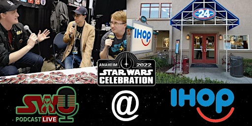 The SWU @ IHOP - Star Wars Celebration Day One Afterparty!