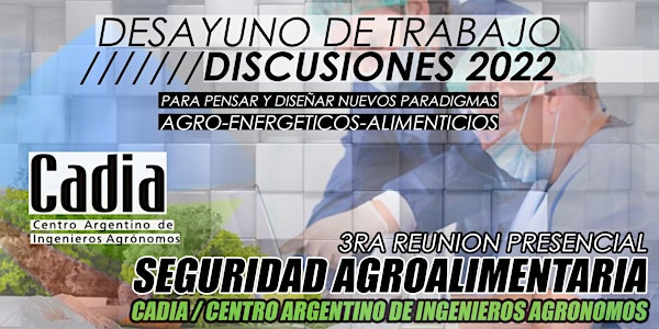 3ra REUNION CADIA 2022 -Para pensar nuevos paradigmas en el agro- DESAYUNO