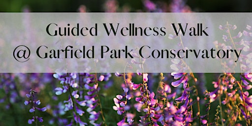 Guided Wellness Walk at Garfield Park Conservatory