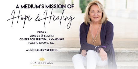 A Medium's Mission of Hope and Healing.  Monterey, CA. tickets
