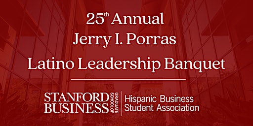 25th Annual Jerry I. Porras Latino Leadership Banquet