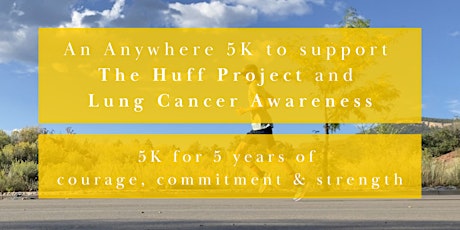 An Anywhere 5K for Lung Cancer Research & The Huff Project Tickets