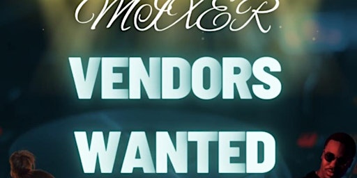 Vendors Wanted - Memorial Day Weekend - Industry Mixer
