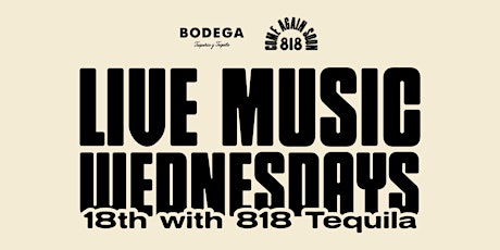 Live Music Wednesdays - 18th with 818 Tequila at Bodega Fort Lauderdale tickets