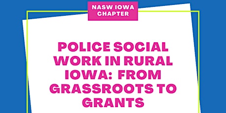 Police Social Work in Rural Iowa:  From Grassroots to Grants tickets