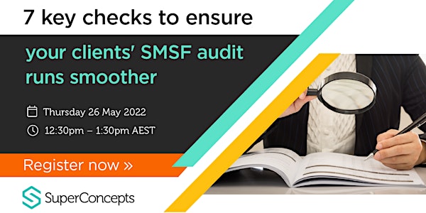 Adviser Webinar: 7 key checks to make your SMSF audit run smoother