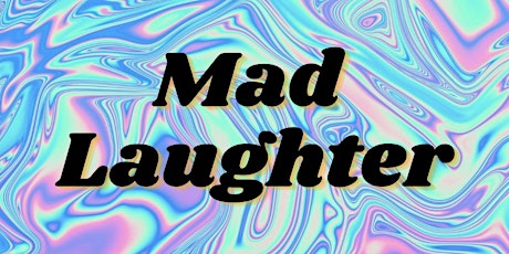 Mad Laughter Comedy Show! tickets