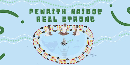 Penrith NAIDOC : Heal Strong (NEW DATE)