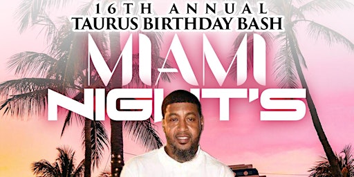 Miami's 16th Annual Taurus Birthday Celebration "ALL WHITE AFFAIR" primary image
