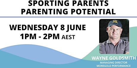 WEBINAR: Wayne Goldsmith - "SPORTING PARENTS: Parenting Potential" tickets