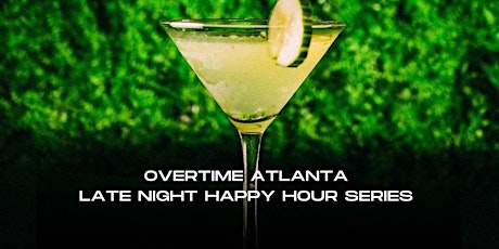Overtime Atlanta: Late Night Happy Hour Series tickets