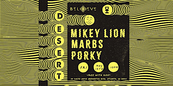 Desert Hearts w/ Mikey Lion, Marbs & Porky | IRIS ESP101| FREE B4 11 w/RSVP