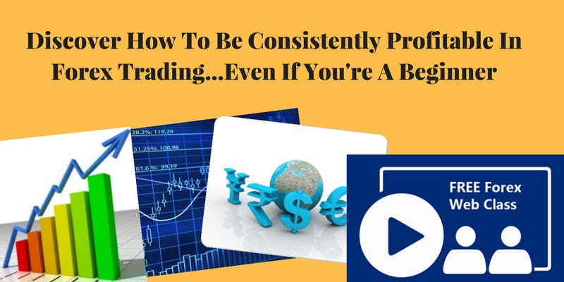 How To Be Consistently Profitable In Forex Trading [San Bernardino - Virtual Event]