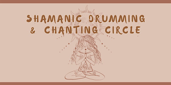 Shamanic Drumming & Chanting - Active Meditation & Sharing Circle.