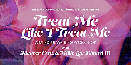 Treat Me Like I Treat Me:  A Mindful Writing Workshop tickets