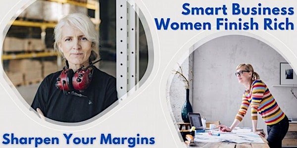 Smart Business Women Finish Rich - Sharpen Your Margins