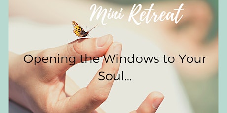 Mini Retreat - Opening the Windows to Your Soul tickets