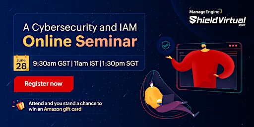ManageEngine Shield Virtual 2022 - A Cybersecurity and IAM Online Seminar