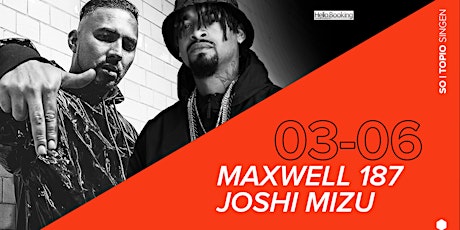 Maxwell 187 & Joshi Mizu live! 16+ Tickets