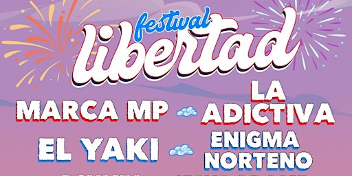 Festival Libertad - Marca MP, La Adictiva, El Yaki, Enigma Norteno y mas
