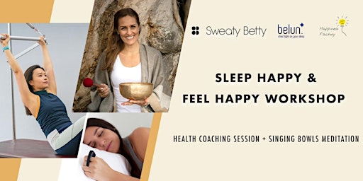 Sleep Happy & Feel Happy, with Happiness Factory, Sweaty Betty & Belun Tech