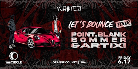 Orange County: Point.Blank, Bommer & Artix! @ The Circle OC [18 & Over] tickets