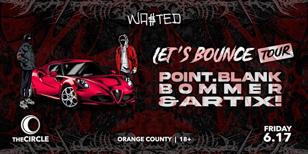 Orange County: Point.Blank, Bommer & Artix! @ The Circle OC [18 & Over]
