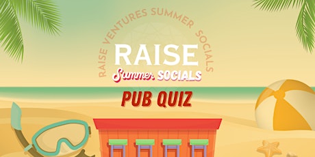 Raise Social: Summer Pub Quiz #1 tickets