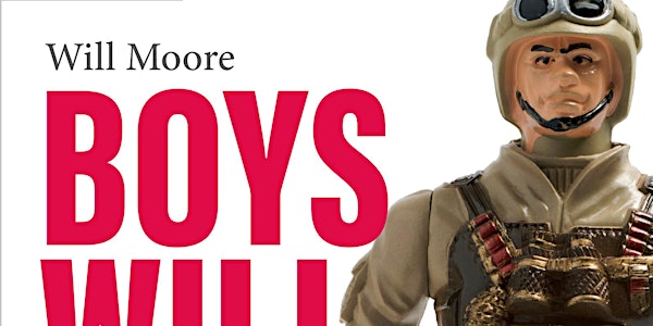 Book Launch: Boys Will Be Boys, and Other Myths by Will Moore