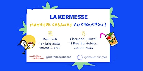 La Kermesse Mathilde Cabanas au Chouchou Hotel ! billets