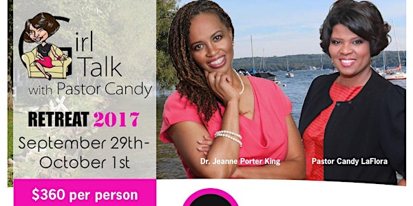 2017 GIRL TALK RETREAT Speakers Candy LaFlora and Dr. Jeanne Porter King