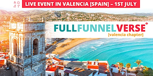 Fullfunnelverse - Valencia Chapter