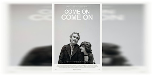 Der FILM am Dienstag: Come on, Come on