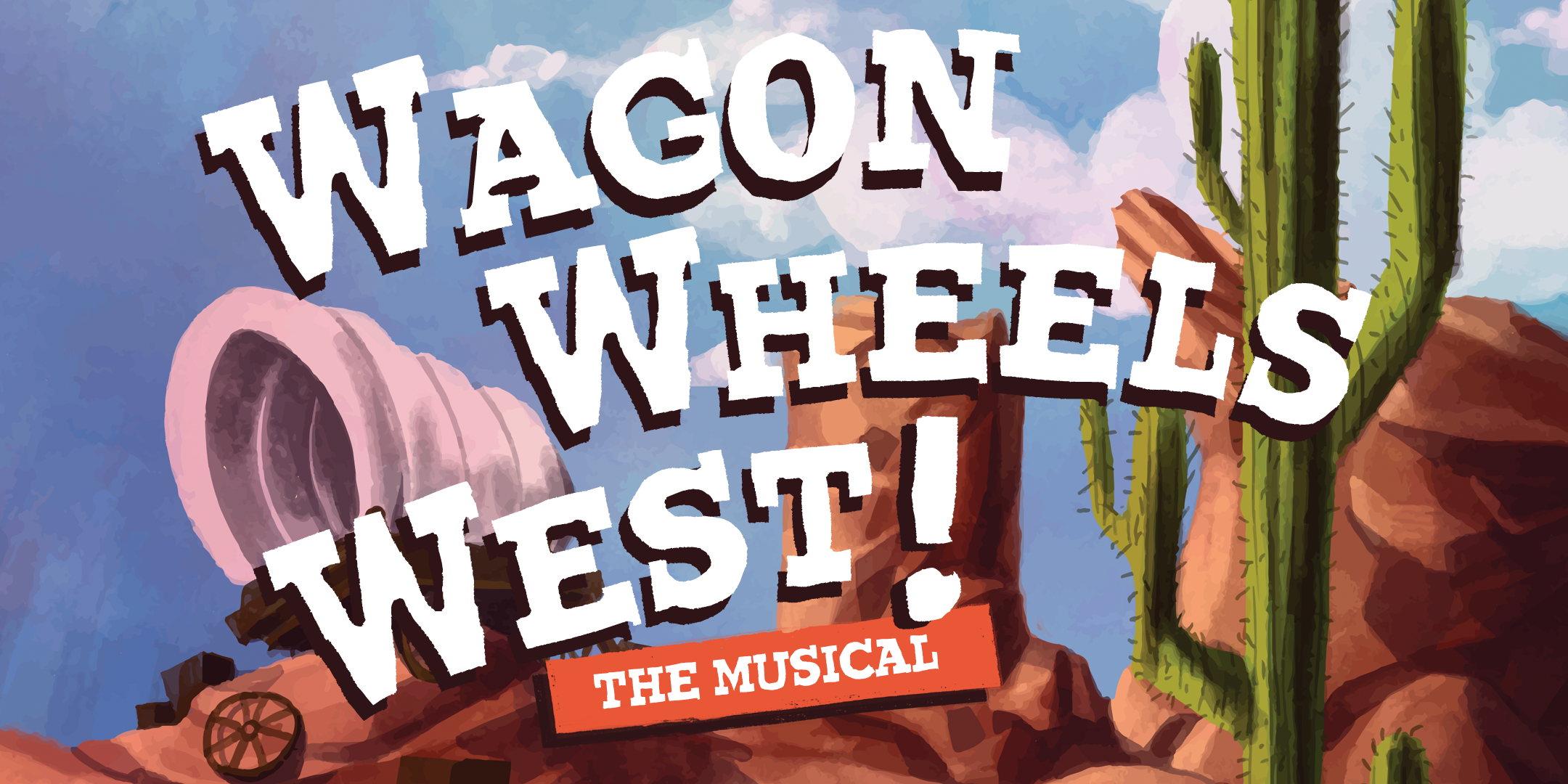 Wagon Wheels West: The Musical