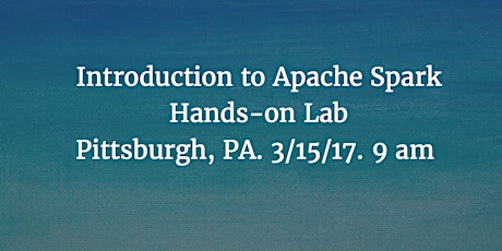 Pittsburgh, PA - Introduction to Apache Spark for Data Engineers, Data Scientists and Developers primary image