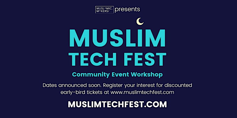 Muslim Tech Fest – Community Event Workshop