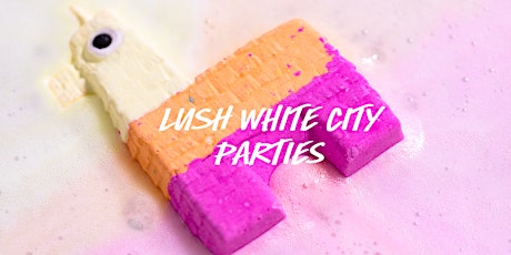 Lush White City In-Store Party tickets